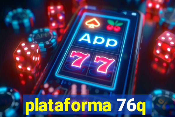 plataforma 76q